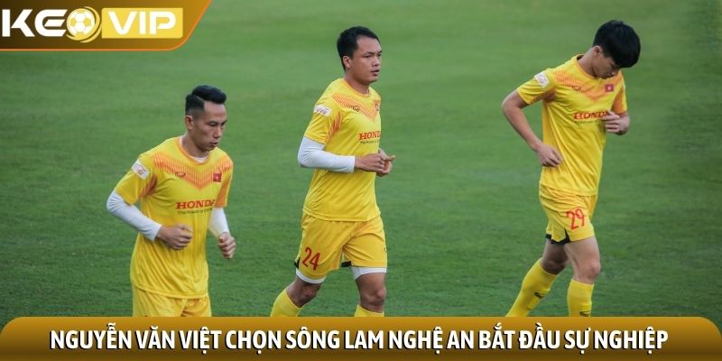 Nguyễn Văn Việt - Chàng ngự lâm quân của khung thành Việt 1 Nguyễn Văn Việt chọn sông Lam Nghệ An bắt đầu sự nghiệp